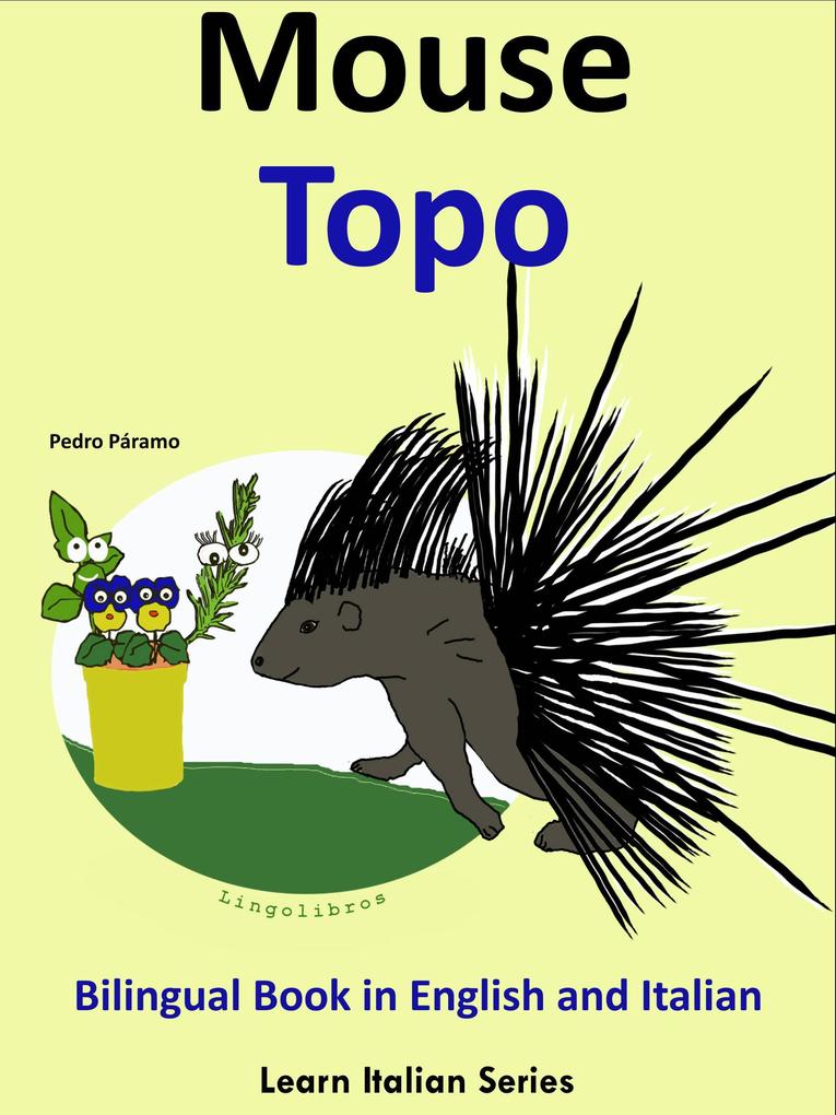 Bilingual Book in English and Italian: Mouse - Topo. Learn Italian Collection (Learn Italian for Kids #4)