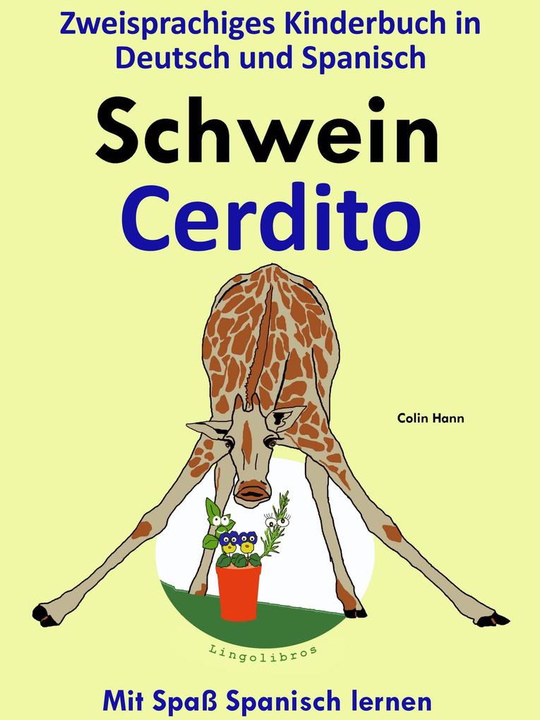 Zweisprachiges Kinderbuch in Deutsch und Spanisch - Schwein - Cerdito (Die Serie zum Spanisch lernen)