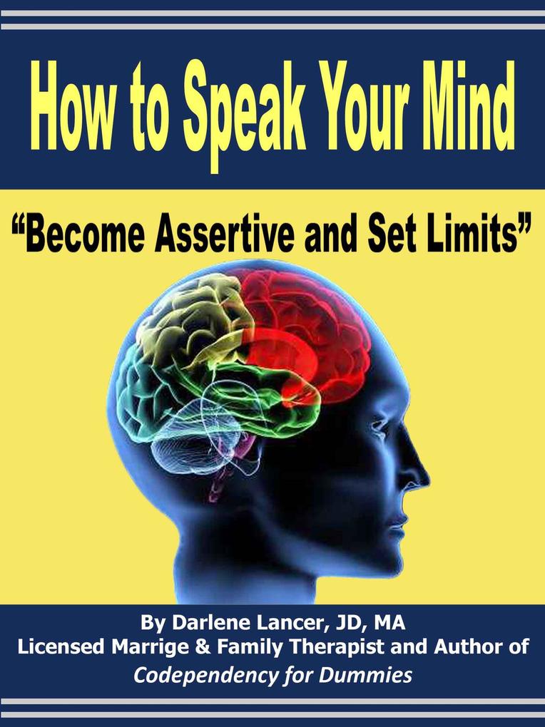 How to Speak Your Mind - Become Assertive and Set Limits