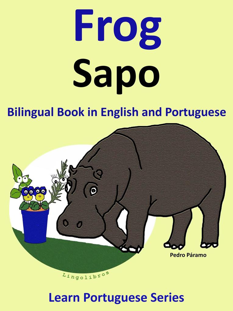 Bilingual Book in English and Portuguese: Frog - Sapo. Learn Portuguese Collection