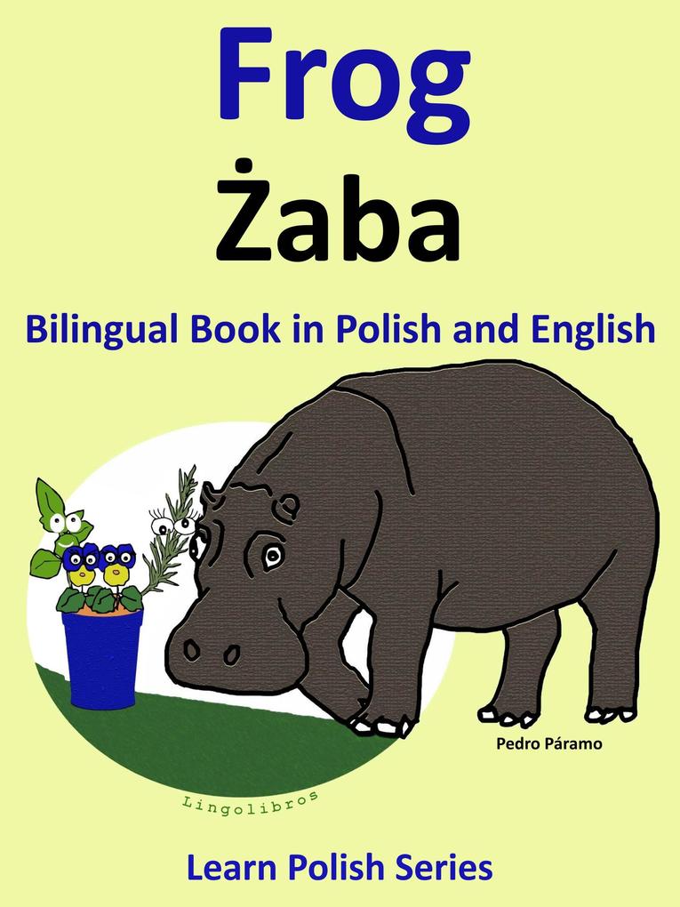 Bilingual Book in Polish and English: Frog - Zaba. Learn Polish Series