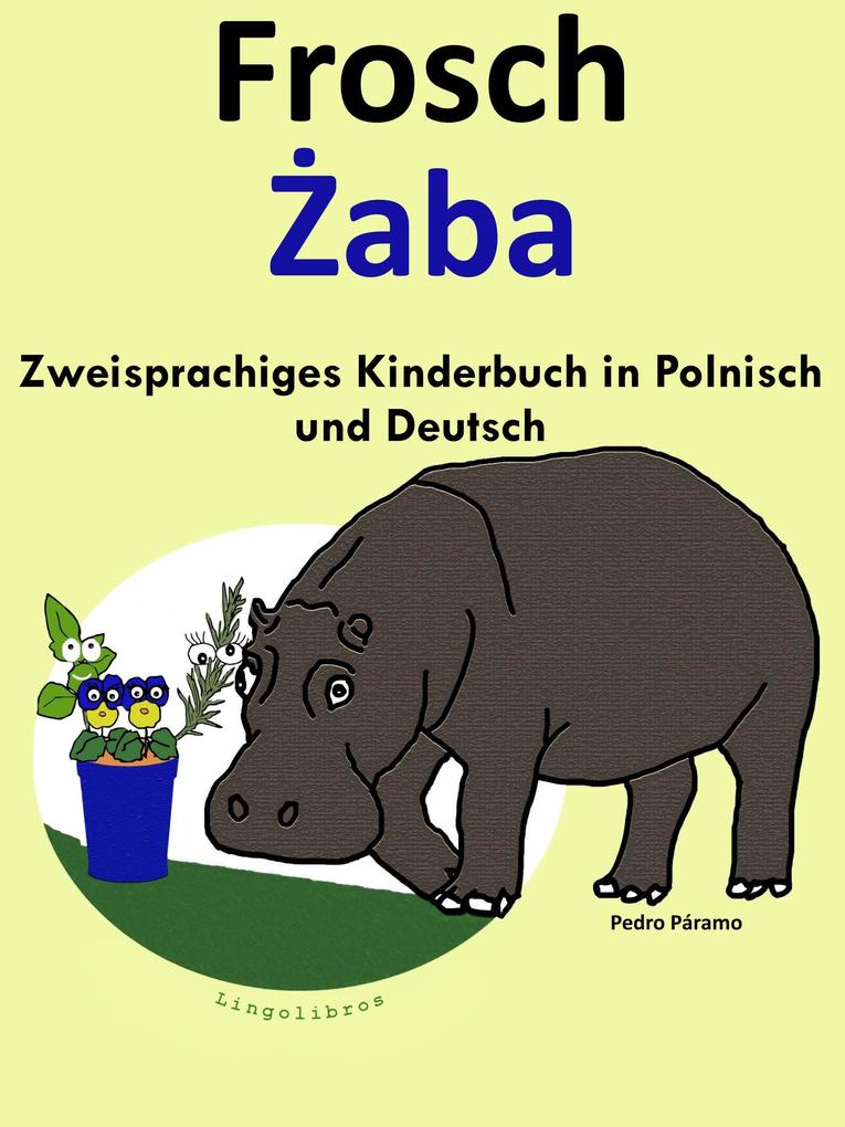 Zweisprachiges Kinderbuch in Polnisch und Deutsch: Frosch - Zaba (Die Serie zum Polnisch lernen)