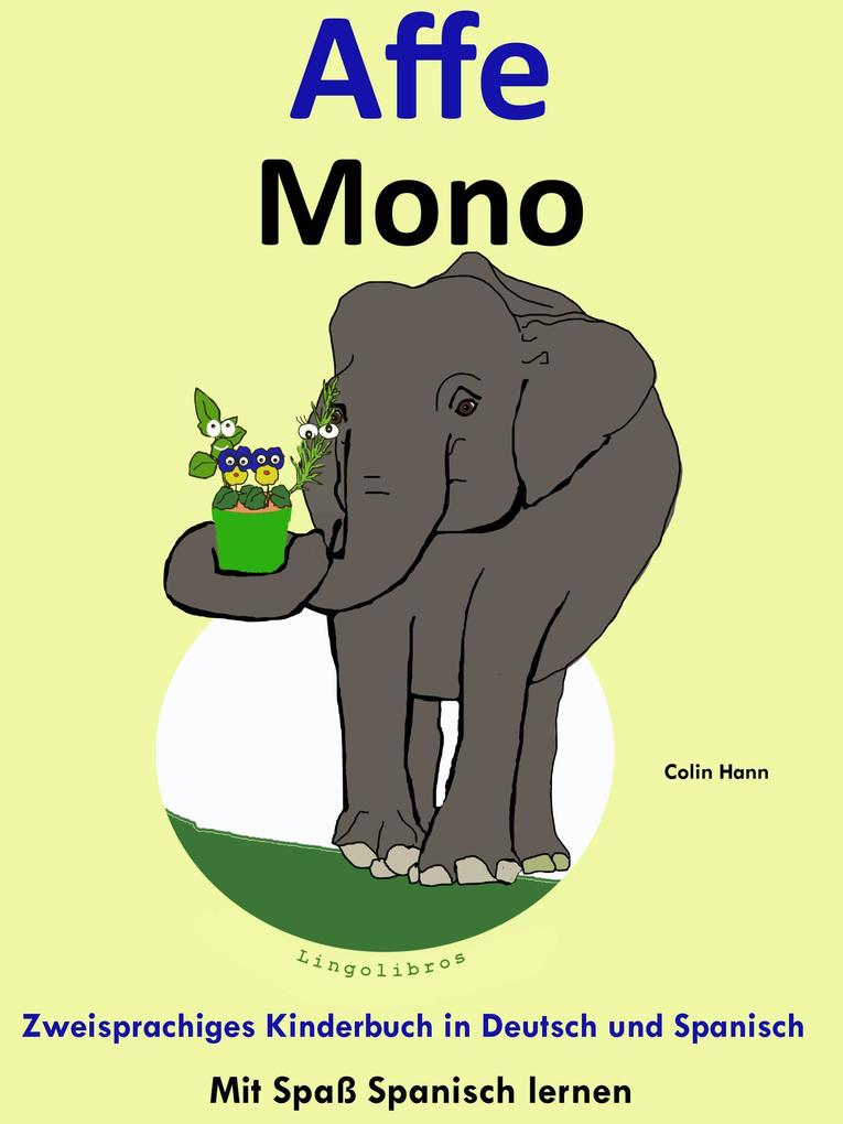 Zweisprachiges Kinderbuch in Deutsch und Spanisch - Affe - Mono (Die Serie zum Spanisch lernen)
