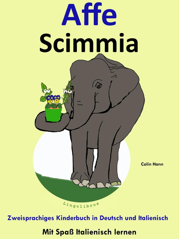 Bilinguales Kinderbuch in Deutsch und Italienisch: Affe - Scimmia - Die Serie zum Italienisch Lernen (Mit Spaß Italienisch lernen #3)