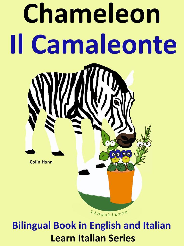 Bilingual Book in English and Italian. Chameleon - Il Camaleonte. Learn Italian Collection (Learn Italian for Kids #5)