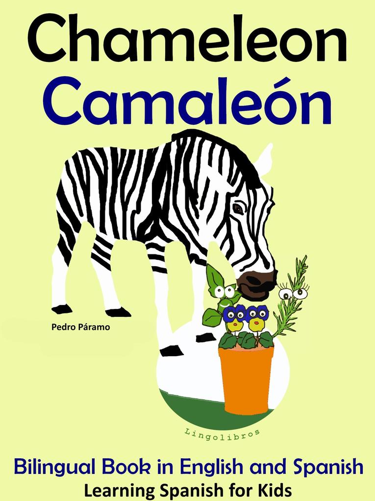Bilingual Book in English and Spanish: Chameleon - Camaleón. Learn Spanish Collection (Learning Spanish for Kids. #5)