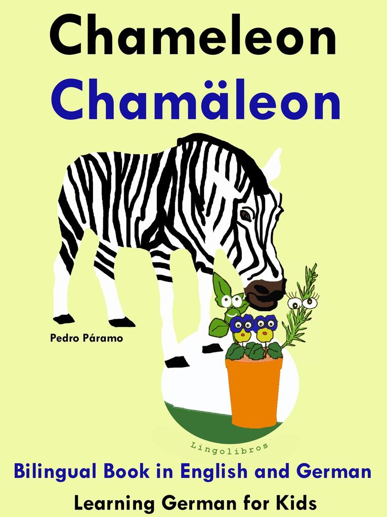 Bilingual Book in English and German: Chameleon - Chamäleon - Learn German Collection (Learning German for Kids #5)