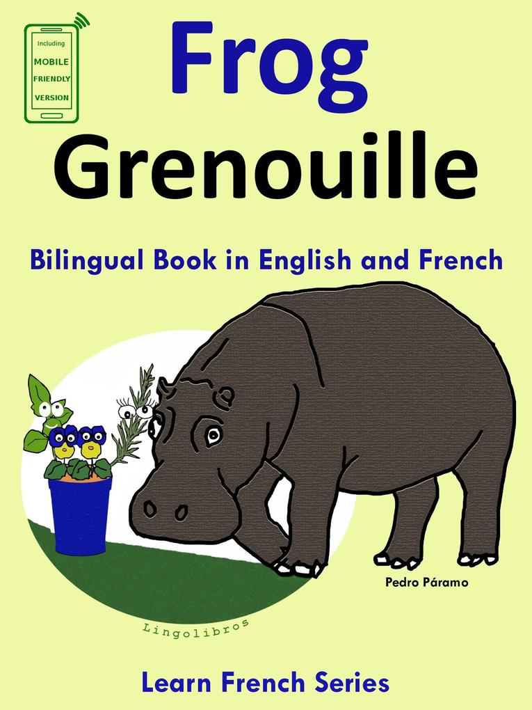Learn French: French for Kids. Bilingual Book in English and French: Frog - Grenouille. (Learn French for Kids. #1)
