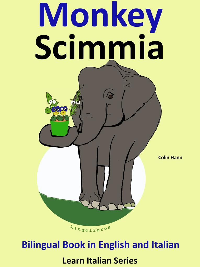 Bilingual Book in English and Italian: Monkey - Scimmia. Learn Italian Collection. (Learn Italian for Kids #3)