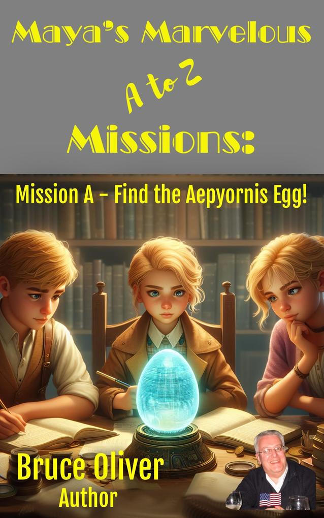 Maya‘s Marvelous A to Z Missions: Mission A - Find the Aepyornis Egg