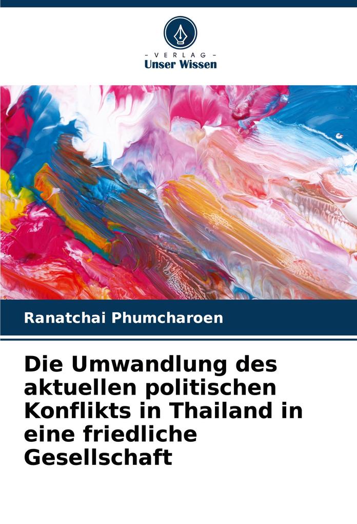 Die Umwandlung des aktuellen politischen Konflikts in Thailand in eine friedliche Gesellschaft
