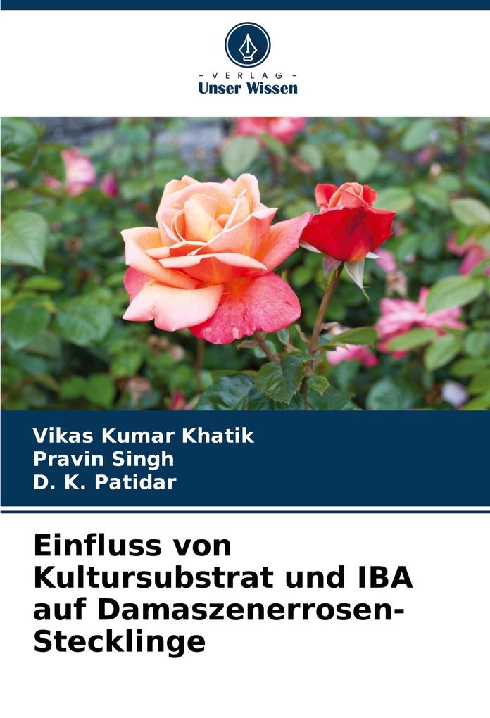 Einfluss von Kultursubstrat und IBA auf Damaszenerrosen-Stecklinge