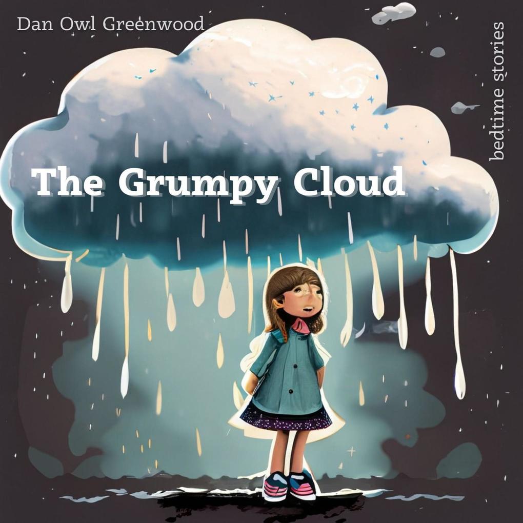 The Grumpy Cloud: A Heartwarming Tale for Kids (Dreamy Adventures: Bedtime Stories Collection)