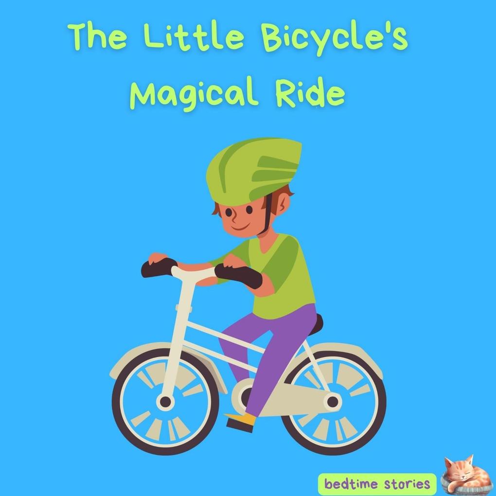 The Little Bicycle‘s Magical Ride (Dreamy Adventures: Bedtime Stories Collection)