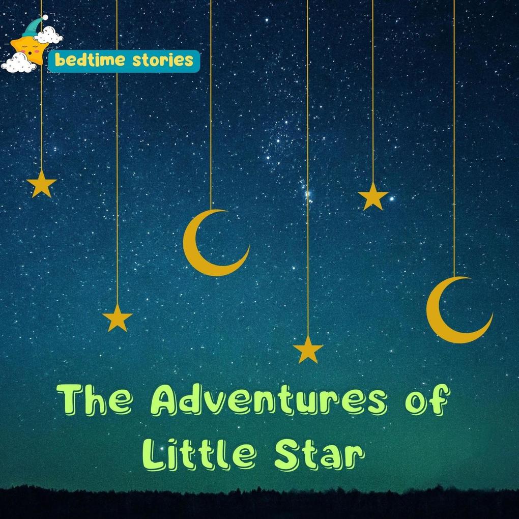 The Adventures of Little Star (Dreamy Adventures: Bedtime Stories Collection)