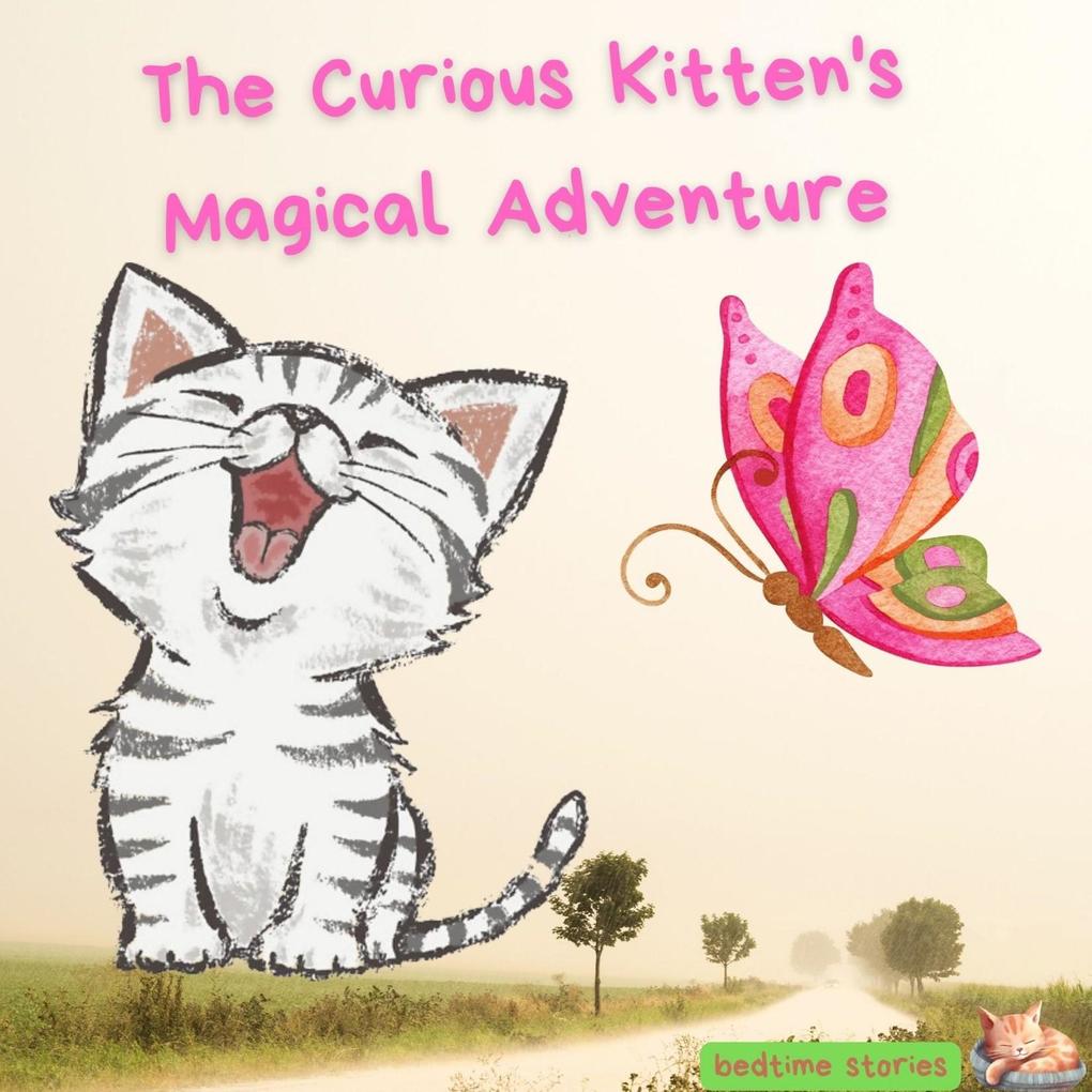 The Curious Kitten‘s Magical Adventure (Dreamy Adventures: Bedtime Stories Collection)