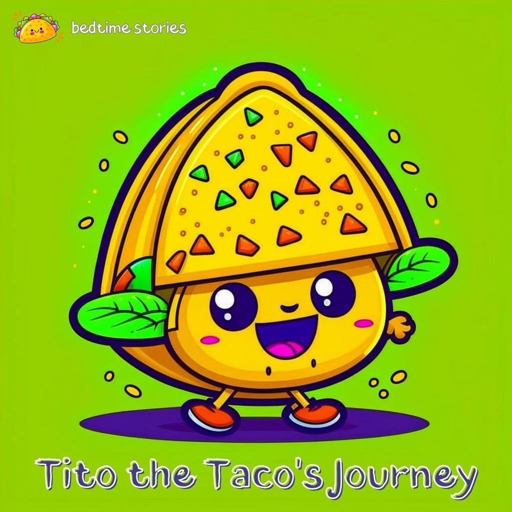 Tito the Taco‘s Journey (Dreamy Adventures: Bedtime Stories Collection)
