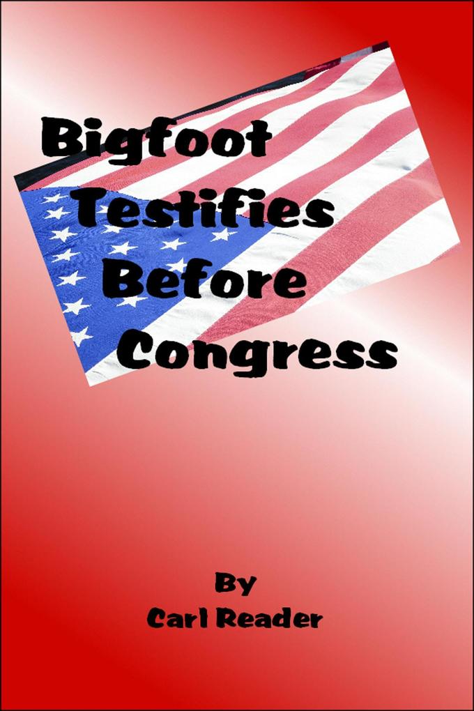 Bigfoot Testifies Before Congress