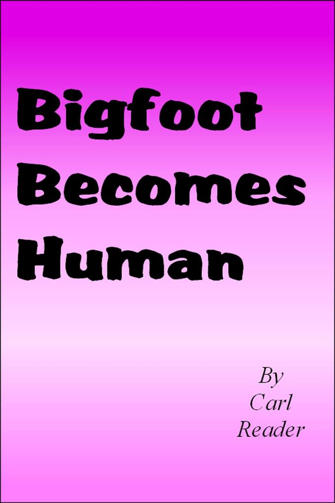 Bigfoot Becomes Human