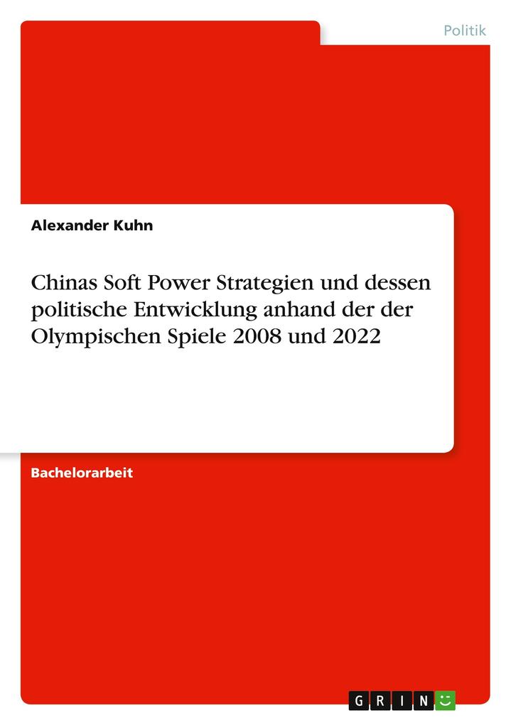 Chinas Soft Power Strategien und dessen politische Entwicklung anhand der der Olympischen Spiele 2008 und 2022