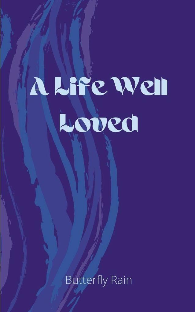 A Life Well Loved