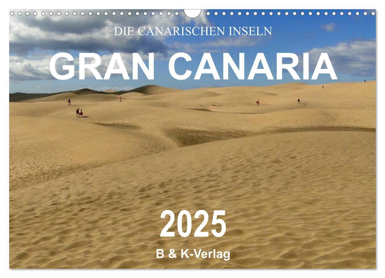 Die Canarischen Inseln - Gran Canaria (Wandkalender 2025 DIN A3 quer) CALVENDO Monatskalender