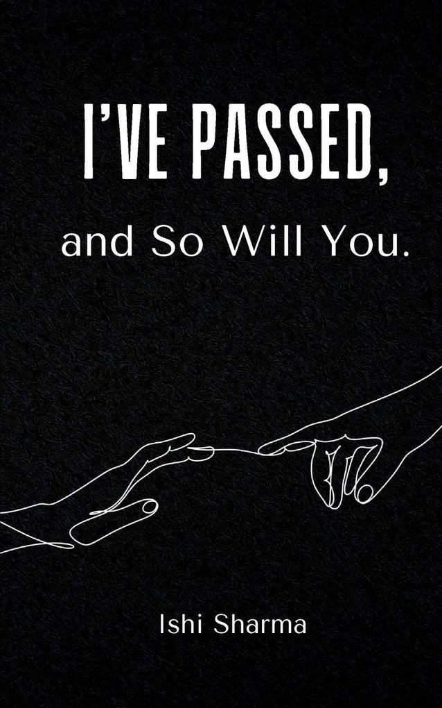 I've Passed and So Will You.