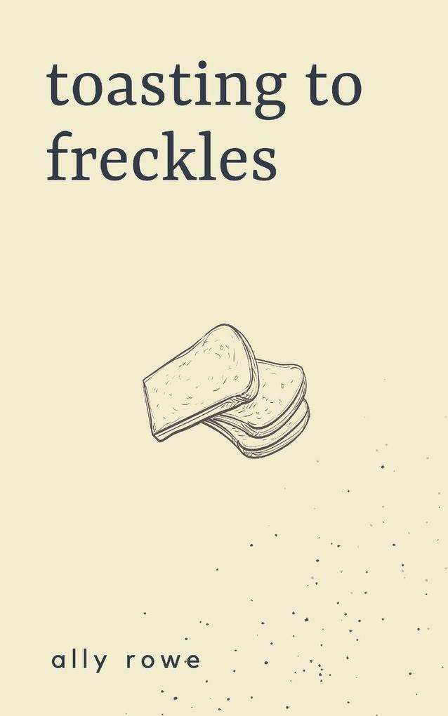 toasting to freckles