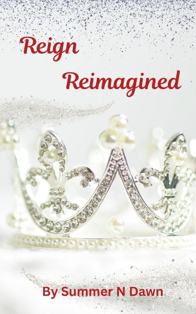 Reign Reimagined