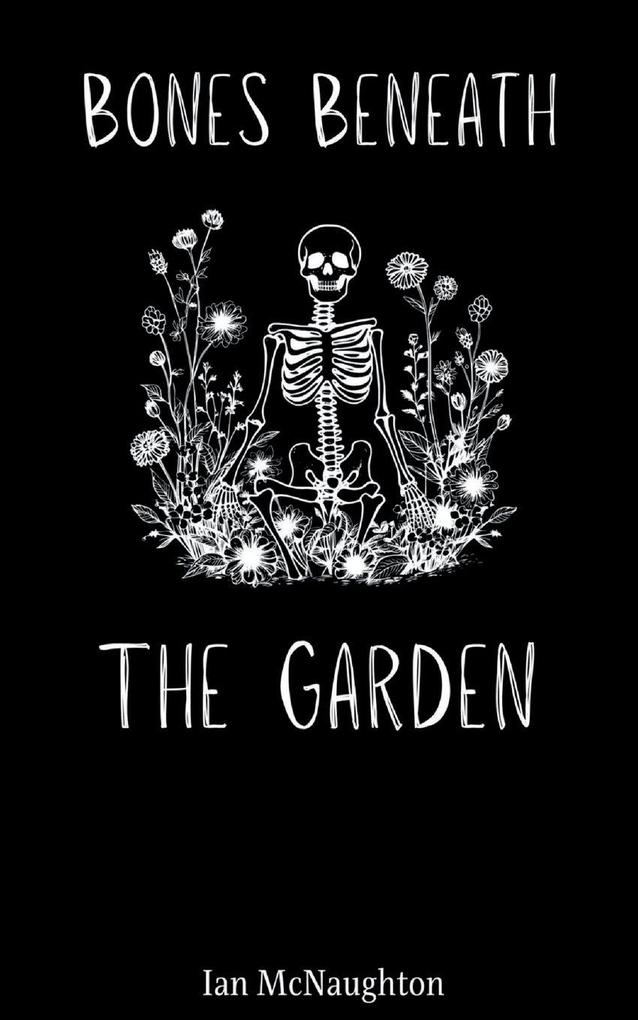 Bones Beneath the Garden