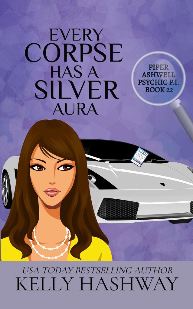 Every Corpse Has A Silver Aura (Piper Ashwell Psychic P.I. #22)