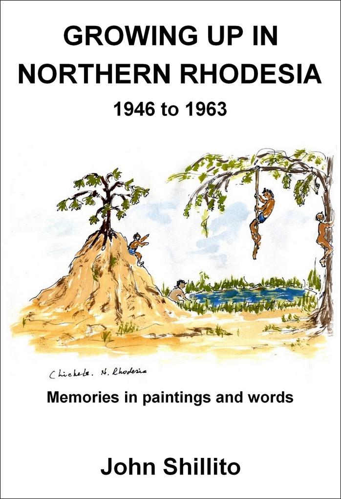 Growing up in Northern Rhodesia 1946 to 1963