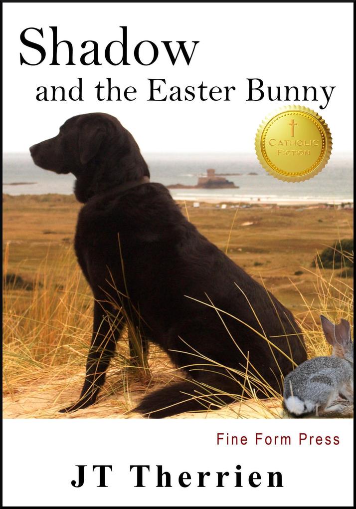 Shadow and the Easter Bunny: Shadow the Black Lab Tale #5 (Shadow the Black Lab Tales #5)