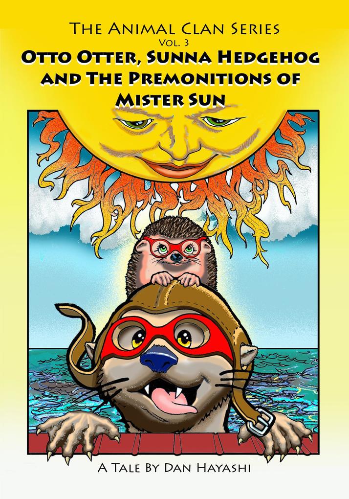 Otto Otter Sunna Hedgehog & The Premonitions Of Mr. Sun (Animal Clan Series #3)