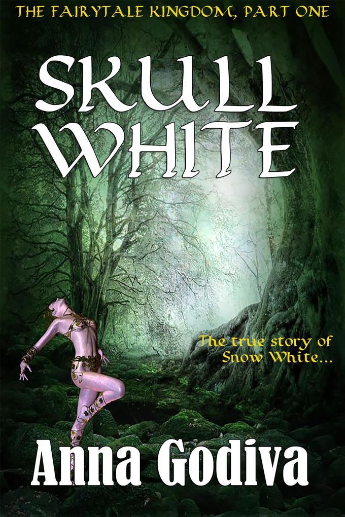 Skull White: A Retold Fairy Tale (Legends of the Fairytale Kingdom #1)