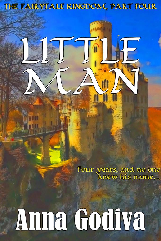 Little Man: A Retold Fairy Tale (Legends of the Fairytale Kingdom #4)