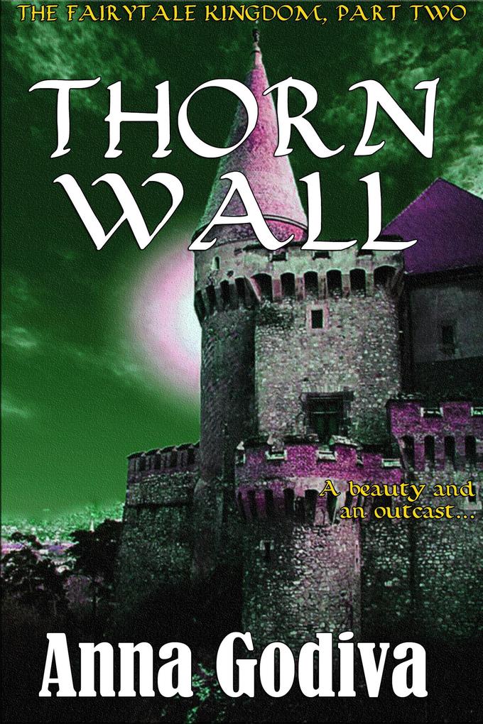 Thorn Wall: A Retold Fairy Tale (Legends of the Fairytale Kingdom #2)