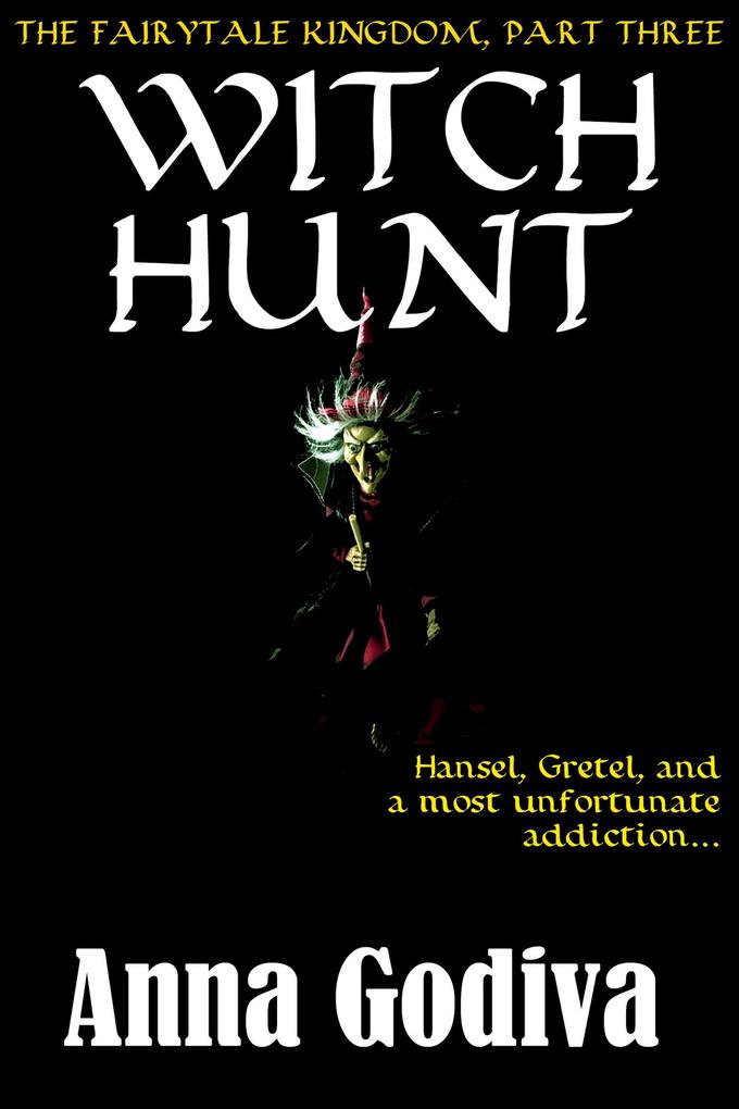 Witch Hunt: A Retold Fairy Tale (Legends of the Fairytale Kingdom #3)
