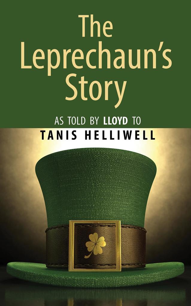 The Leprechaun‘s Story: As Told by Lloyd to Tanis Helliwell