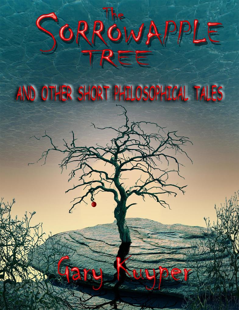 The Sorrowapple Tree and Other Short Philosophical Tales