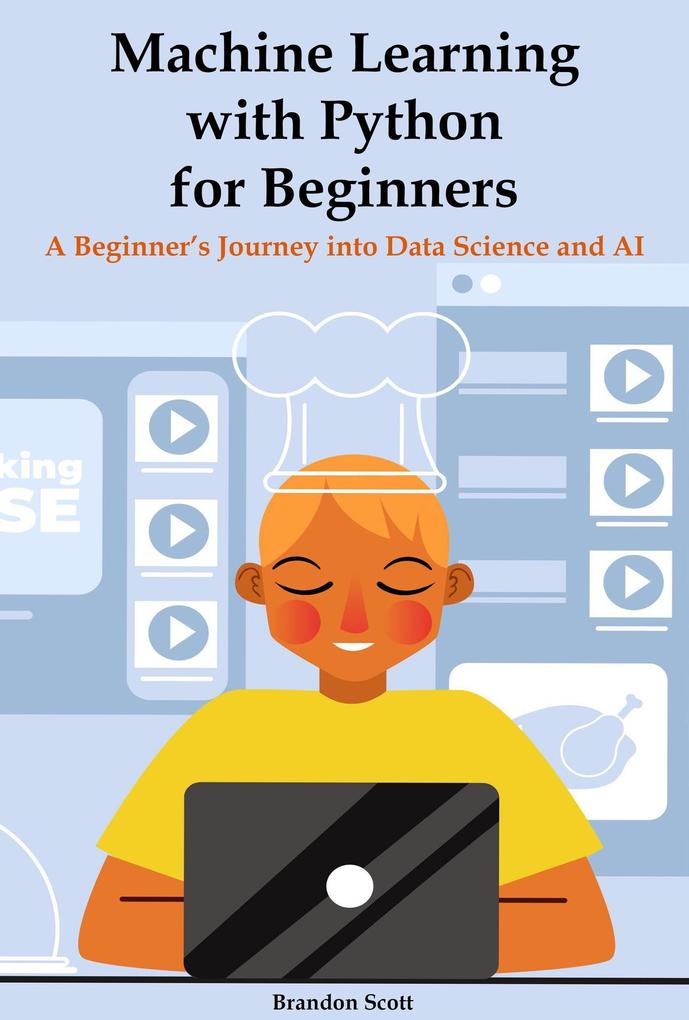 Machine Learning with Python for Beginners: A Beginner‘s Journey into Data Science and AI