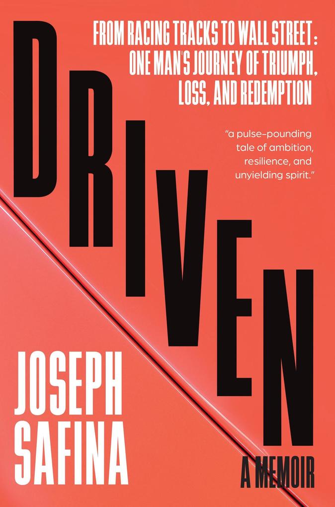 Driven: From Racing Tracks to Wall Street: One Man‘s Journey of Triumph Loss and Redemption