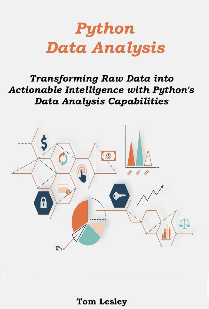 Python Data Analysis: Transforming Raw Data into Actionable Intelligence with Python‘s Data Analysis Capabilities