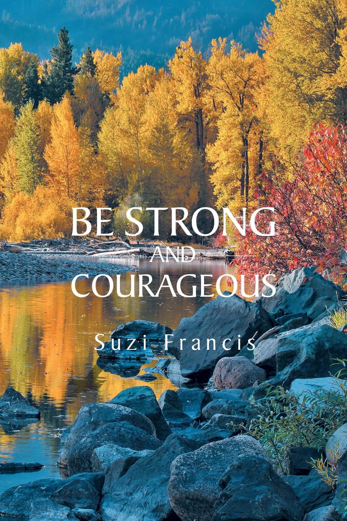 Be Strong and Courageous
