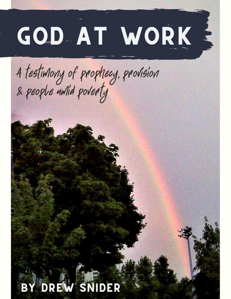 God at Work: a Testimony of Prophecy Provision and People Amid Poverty