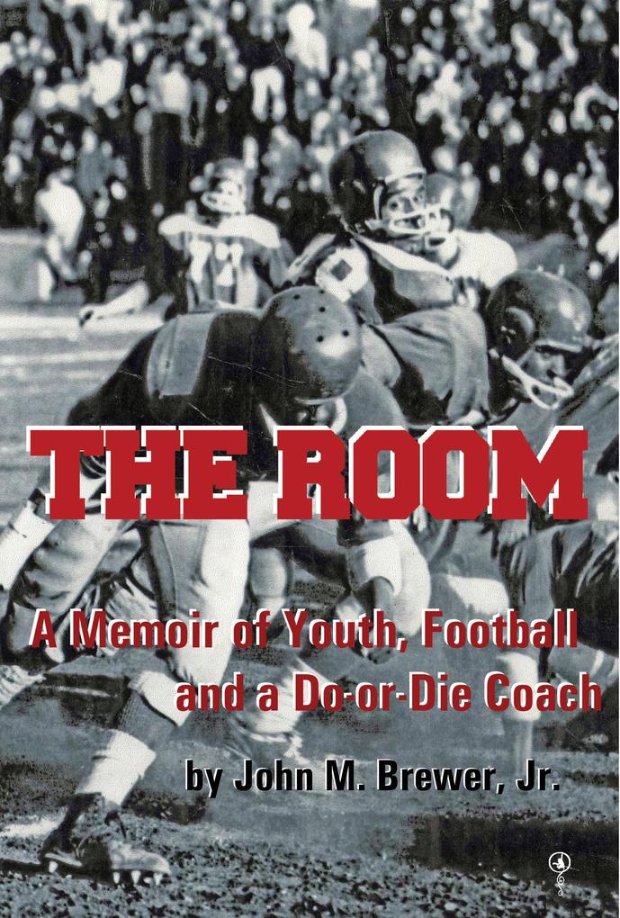 The Room: A Memoir of Youth Football and a Win-or-Die Coach