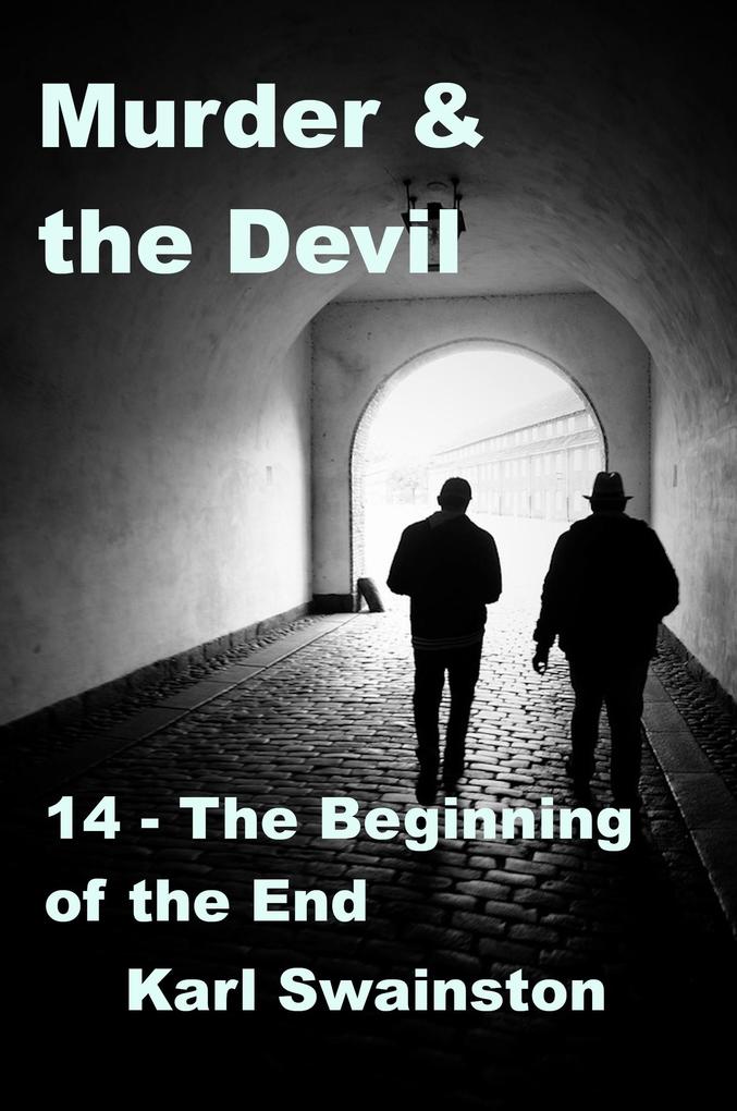 Murder & the Devil - 14: The Beginning of the End