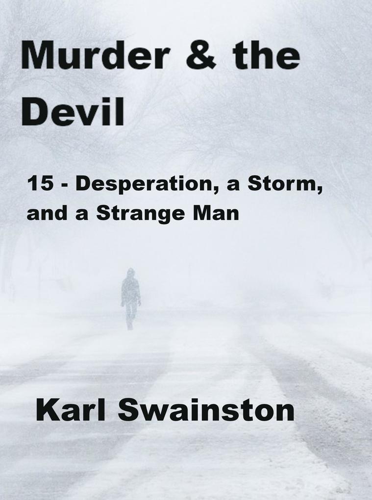Murder & the Devil - 15: Desperation a Storm and a Strange Man