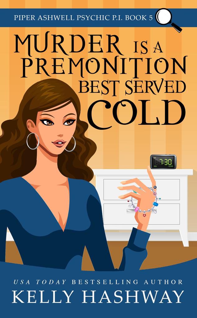 Murder is a Premonition Best Served Cold (Piper Ashwell Psychic P.I. Book 5)