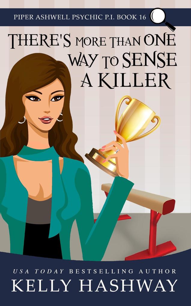 There‘s More Than One Way To Sense A Killer (Piper Ashwell Psychic P.I. #16)